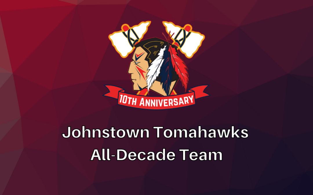 Johnstown Tomahawks Announce All-Decade Team